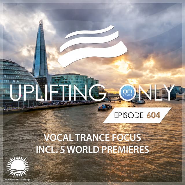 Uplifting Only 604: No-Talking DJ Mix (Vocal Trance Focus)