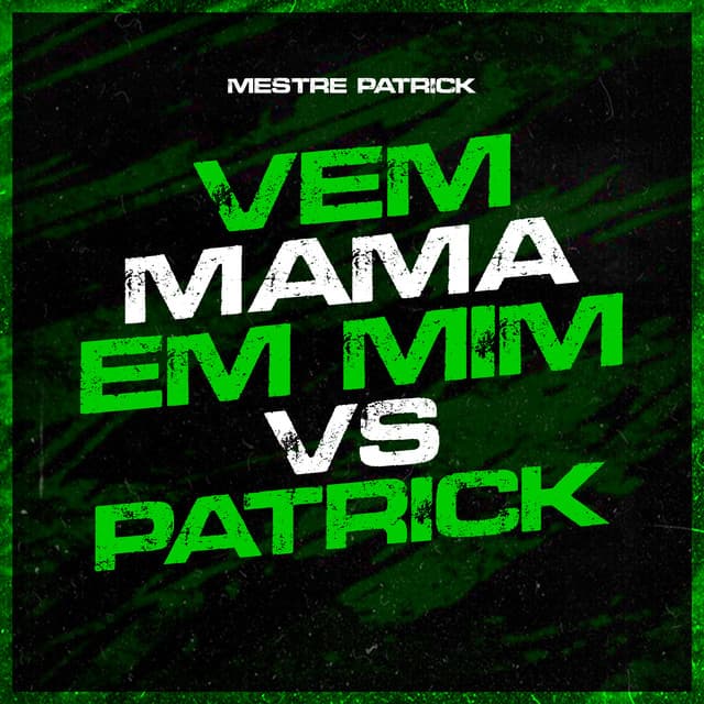 Vem Mama em Mim Vs Patrick