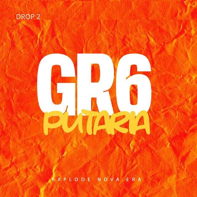 DROP 02: GR6 PUTARIA 🥵