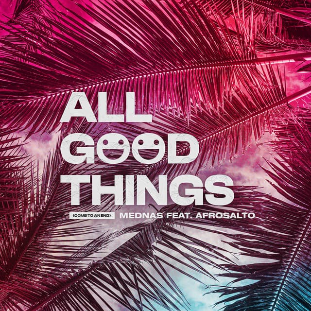 All Good Things (Come To An End) [feat. AfroSalto]