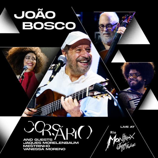 João Bosco: "Corsário" and guests Jaques Morelenbaum, Mestrinho e Vanessa Moreno (Live at Rio Montreux Jazz Festival)