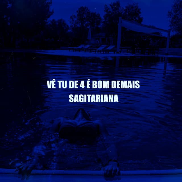 Vê tu de 4 é bom demais, sagitariana