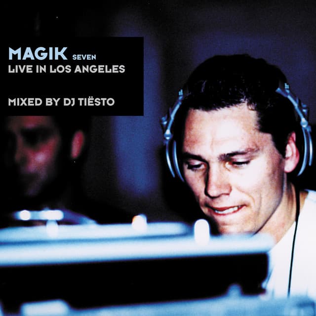 Magik Seven (Live in Los Angeles) mixed by DJ Tiësto