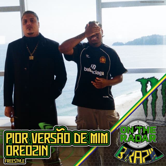 Pior Versão de Mim & Oreozin On The Radar Freestyle
