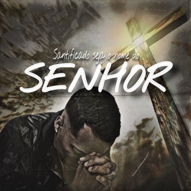 Santificado Seja o Nome do Senhor