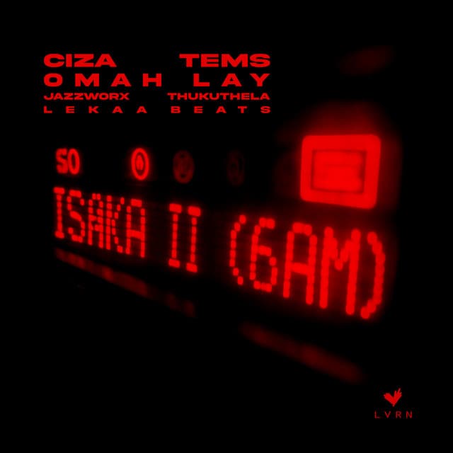Isaka II (6am) [with Tems, Omah Lay, Thukuthela, JAZZWRLD, Lekaa Beats]