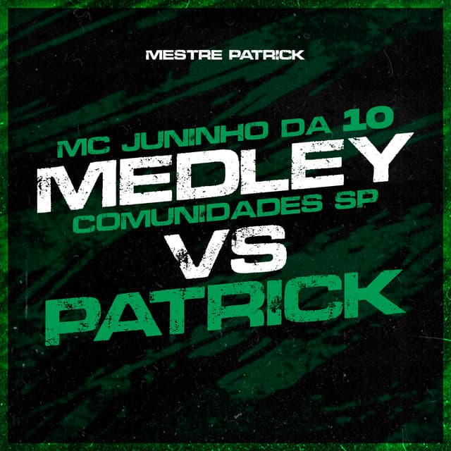 Mc Juninho da 10 Medley Comunidades Sp Vs Patrick