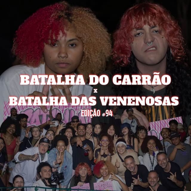 BATALHA DO CARRÃO X BATALHA DAS VENENOSAS - EDIÇÃO #94